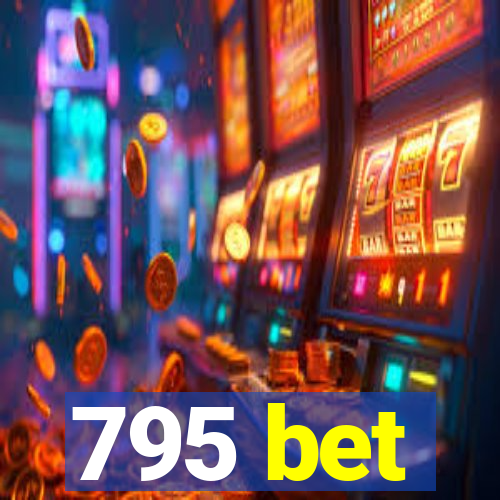 795 bet